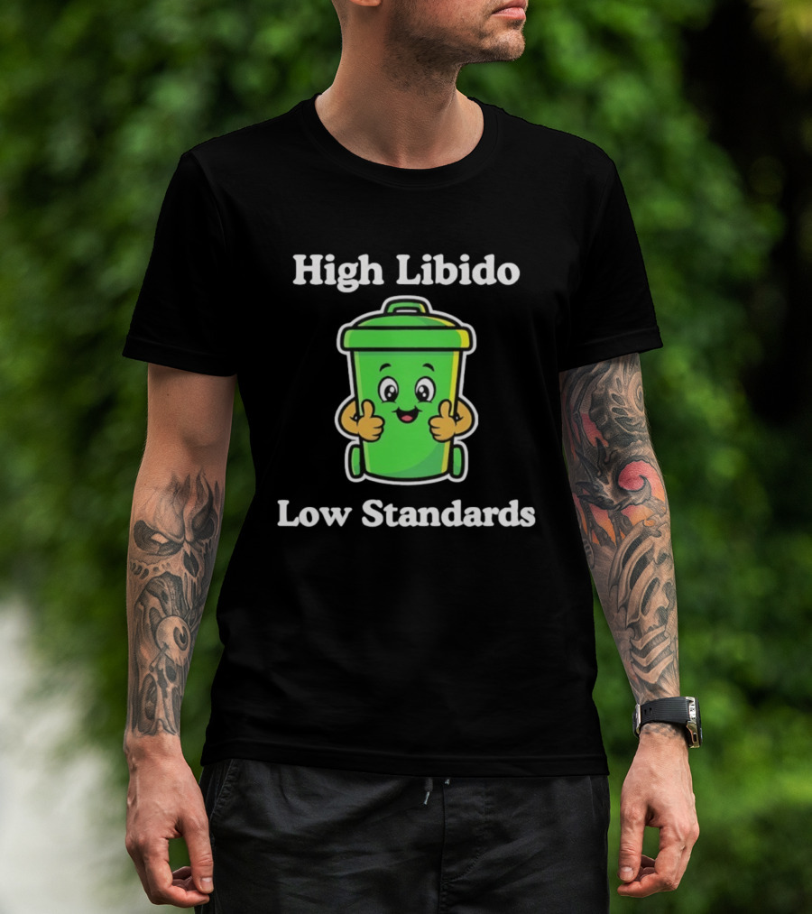 High Libido Low Standards Trash Can Cartoon T-Shirt