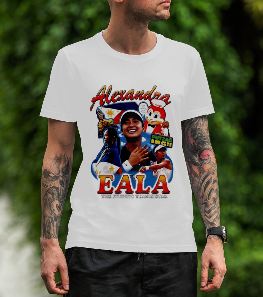 Alexandra Eala From The Philippines To The World Filipino Tennis Star Putzaging Putzag Ing T-Shirt