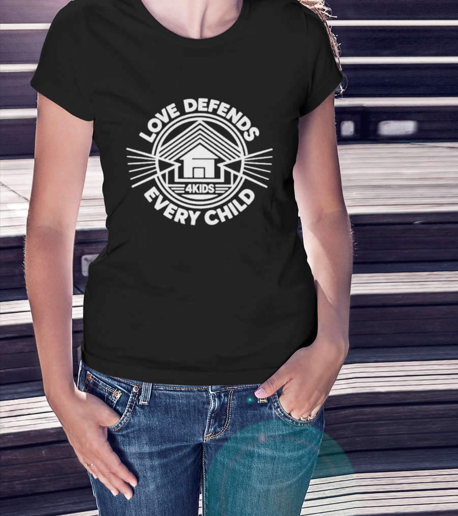 Love Defends Every Child 4kids House T-Shirt