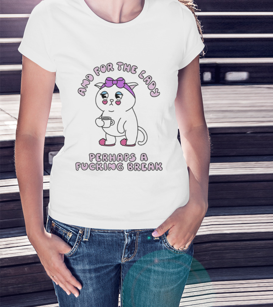 And For The Lady Cat Perhaps A Fucking Break Bow Pink Ears T-Shirt