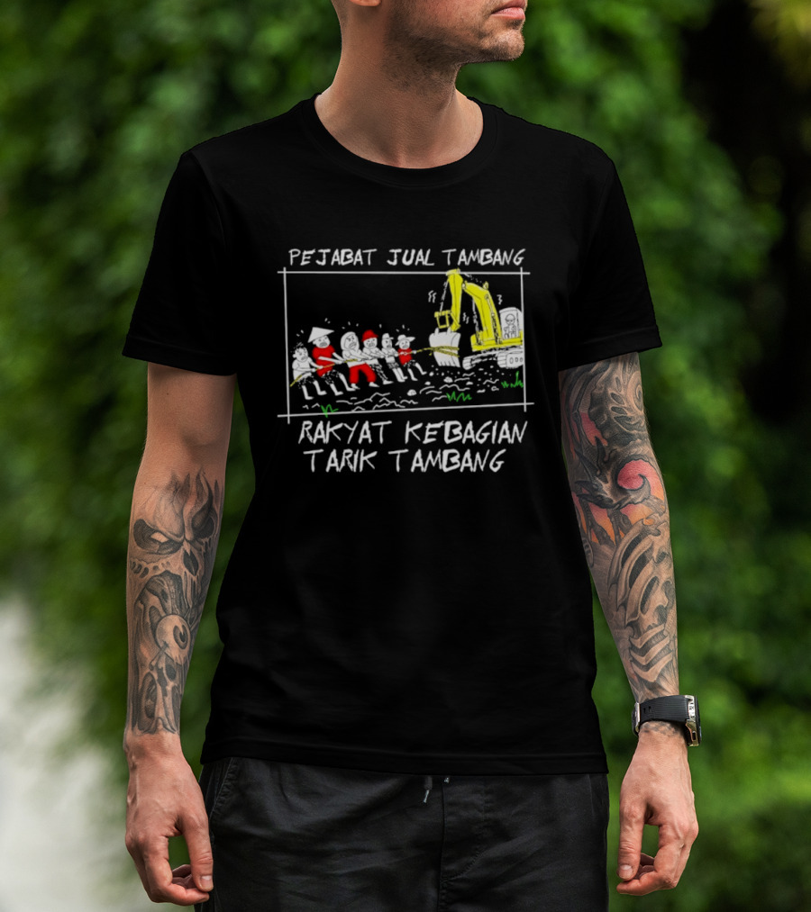 Pejabat Jual Tambang Rakyat Kebagian Tarik Tambang Excavator Tug Of War T-Shirt