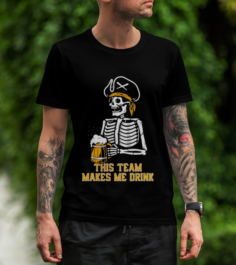 Pittsburgh Pirates Skeleton With Beer This Team Makes Me Drink T-Shirt