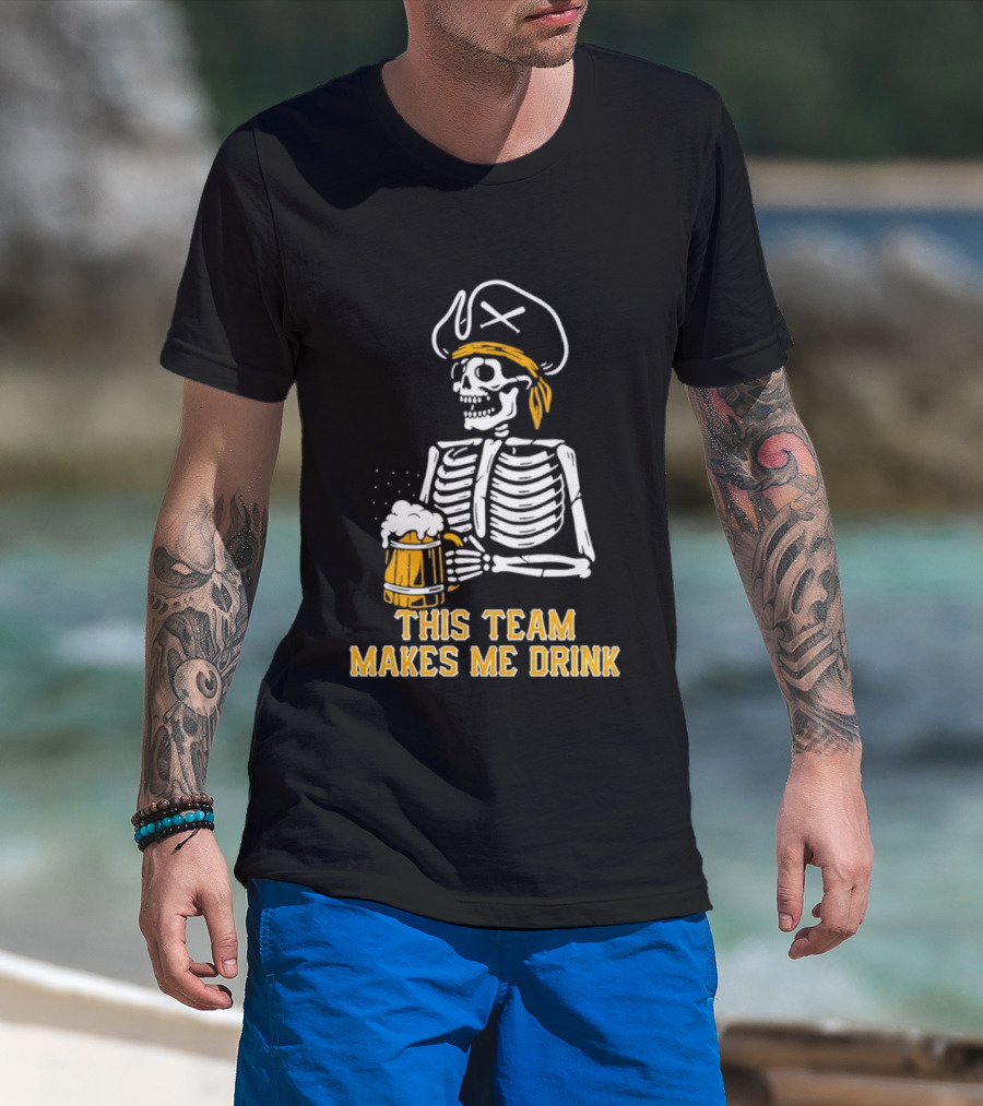 Pittsburgh Pirates Skeleton With Beer This Team Makes Me Drink T-Shirt