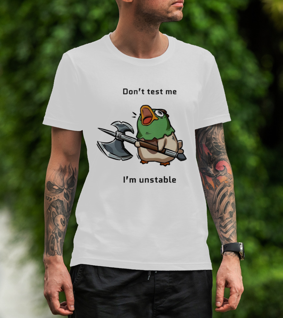 Don't Test Me I'm Unstable Duck Holding Axe T-Shirt
