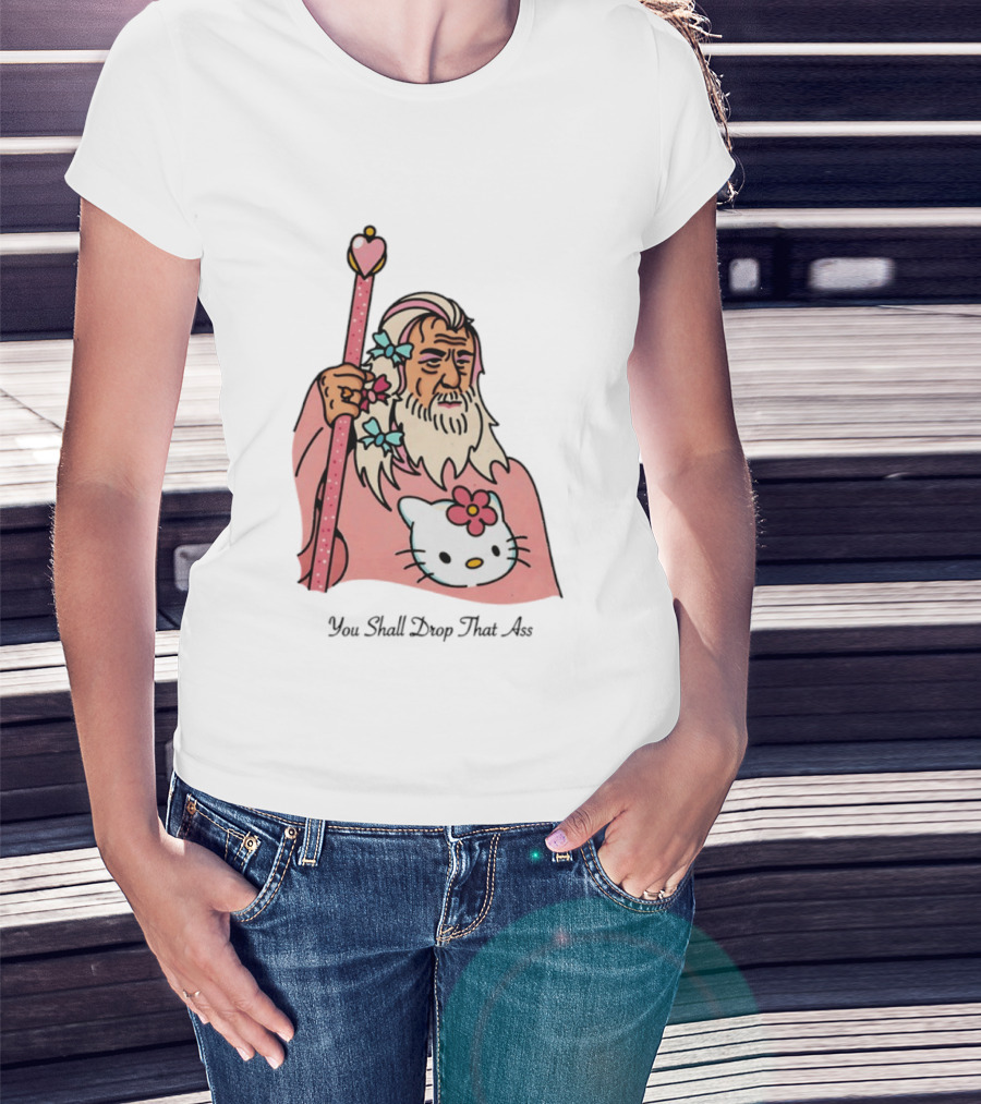 Gandalf You Shall Drop That Ass Hello Kitty Magic Staff T-Shirt