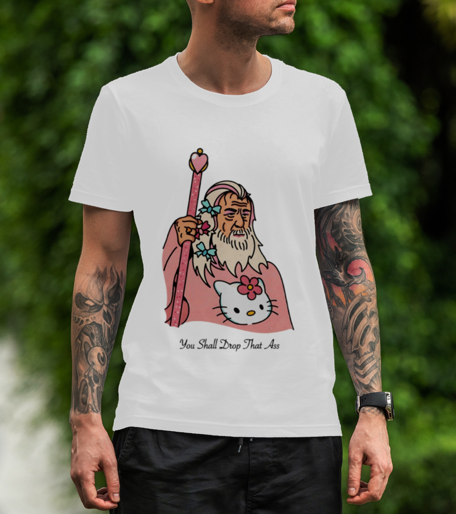 Gandalf You Shall Drop That Ass Hello Kitty Magic Staff T-Shirt