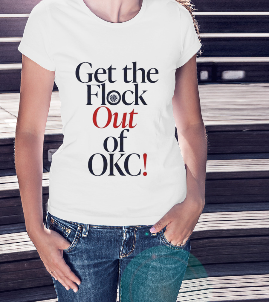 Get The Flock Out Of OKC 2026 T-Shirt