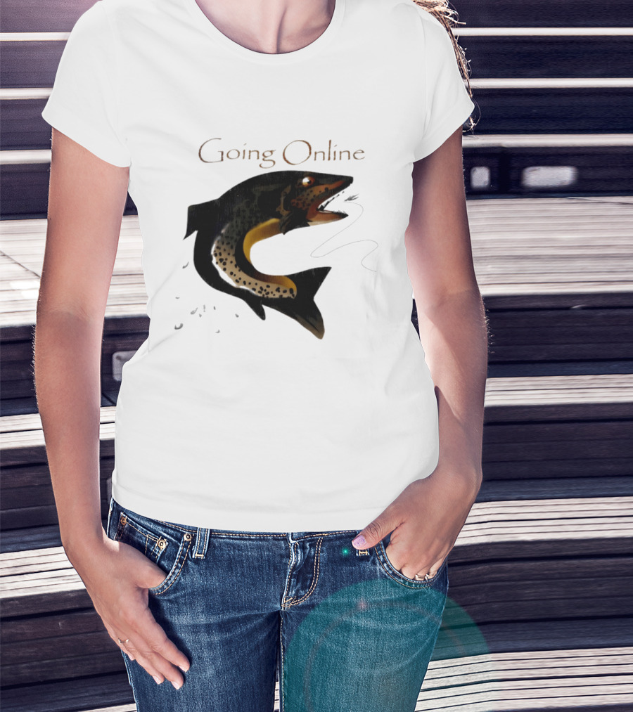Going Online Fish Fishing Angler Humor Catch Hooked Trout T-Shirt