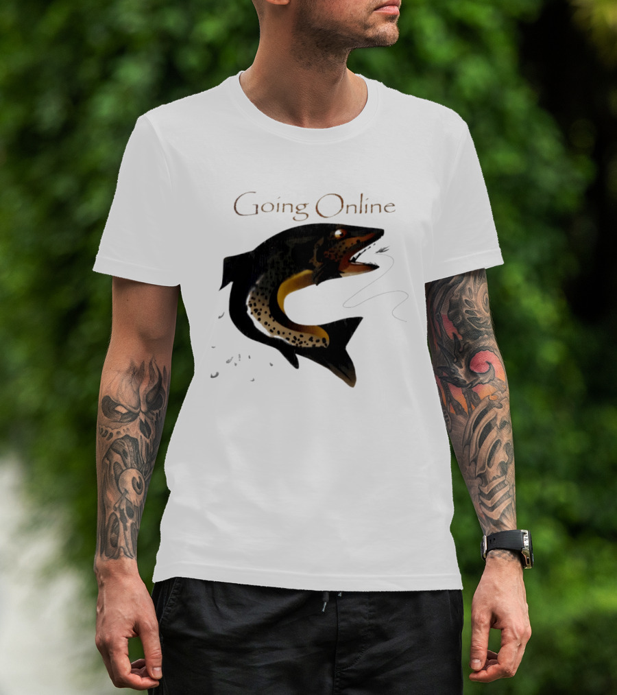 Going Online Fish Fishing Angler Humor Catch Hooked Trout T-Shirt