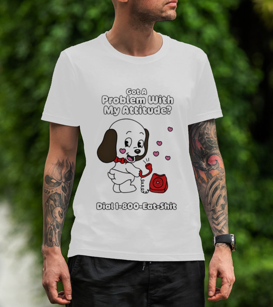 Got A Problem With My Attitude Dial 1 800 Eat Shit Cute Puppy Retro Phone Playful Retro Humor T-Shirt