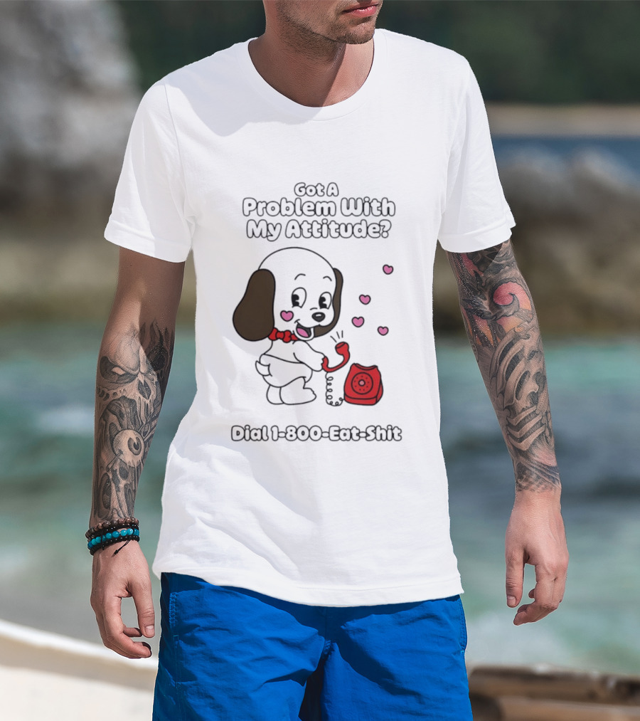 Got A Problem With My Attitude Dial 1 800 Eat Shit Cute Puppy Retro Phone Playful Retro Humor T-Shirt