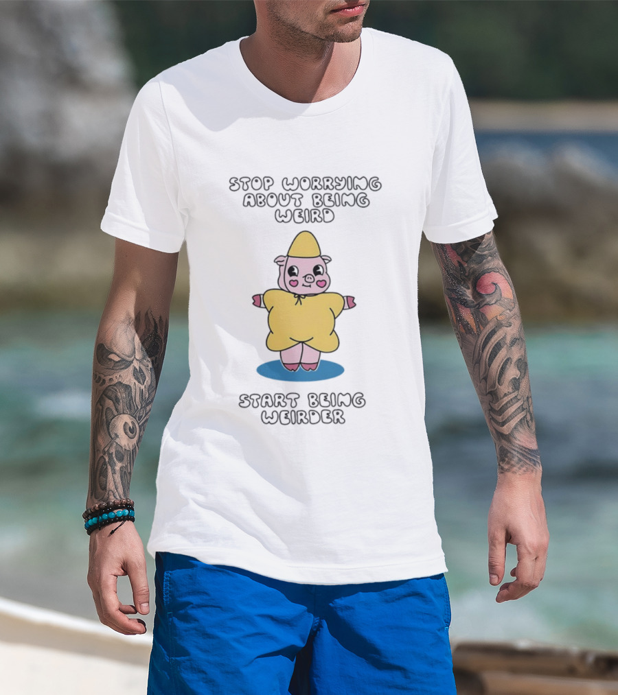 Stop Worrying About Being Weird Start Being Weirder Pig In Yellow Raincoat T-Shirt