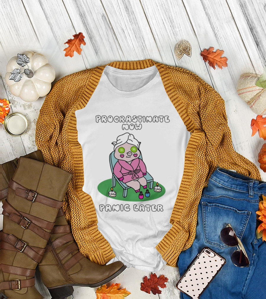 Procrastinate Now Panic Later Pig Spa Relaxation Humor T-Shirt