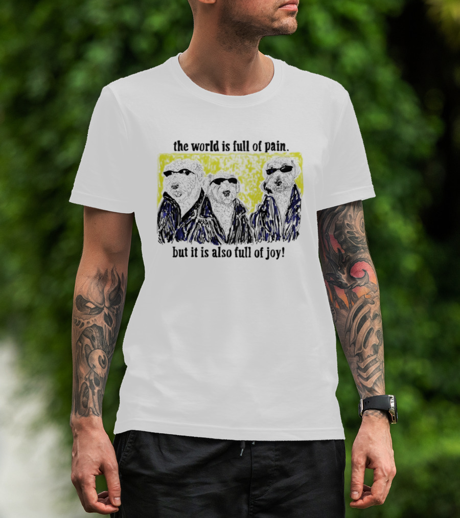 The World Is Full Of Pain But It Is Also Full Of Joy Illustrated Trio T-Shirt