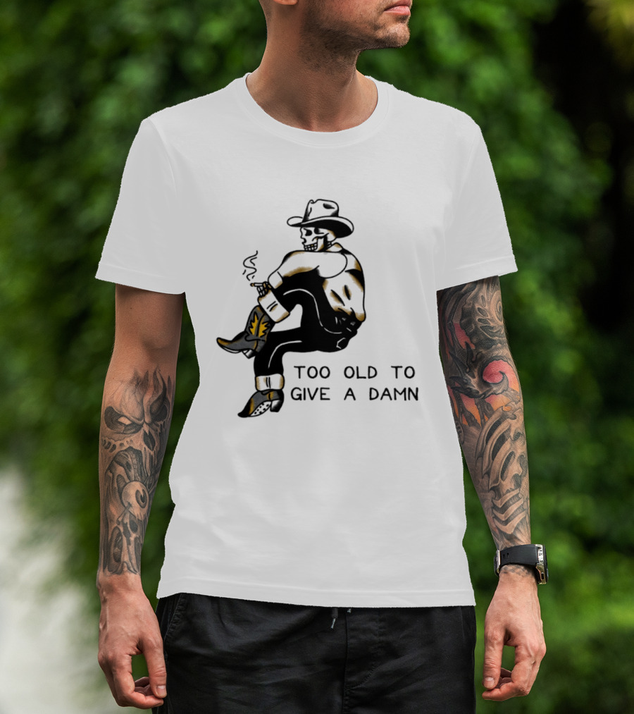 Too Old To Give A Damn Cowboy Skeleton Smoking Boots T-Shirt