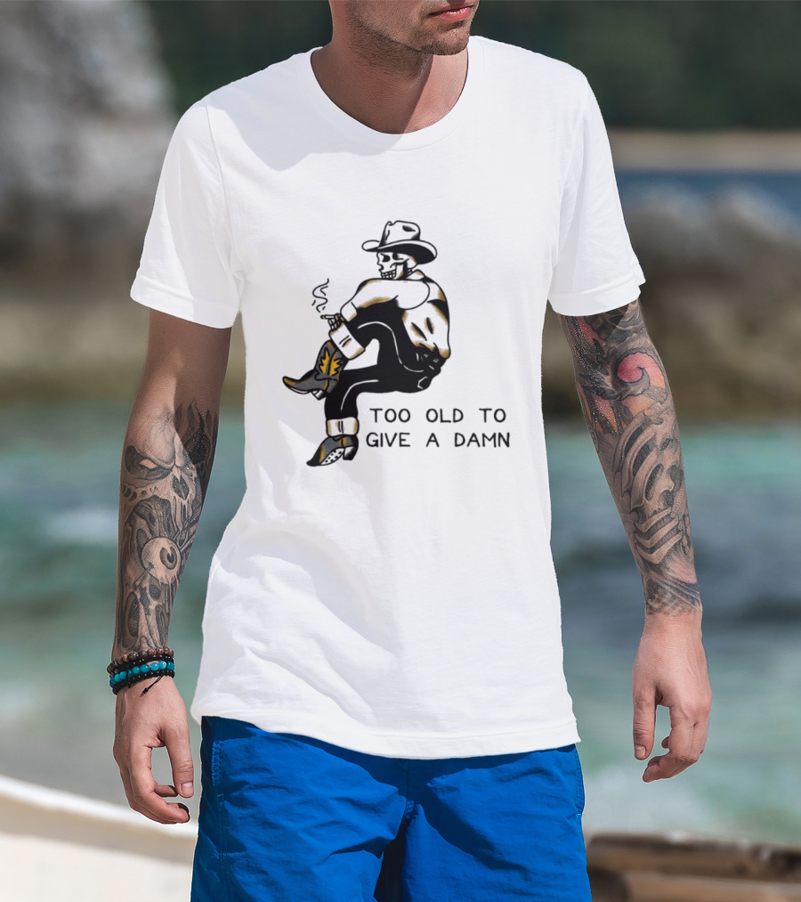 Too Old To Give A Damn Cowboy Skeleton Smoking Boots T-Shirt