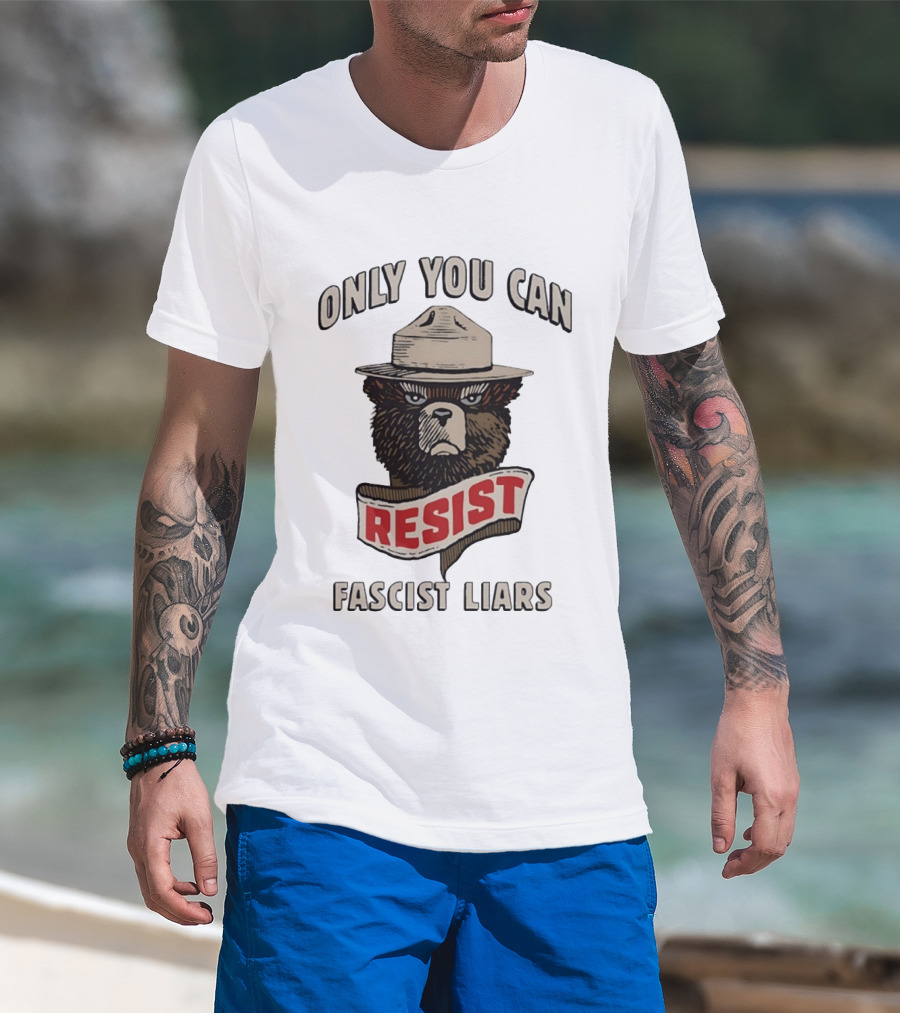 Only You Can Resist Fascist Liars Bear T-Shirt