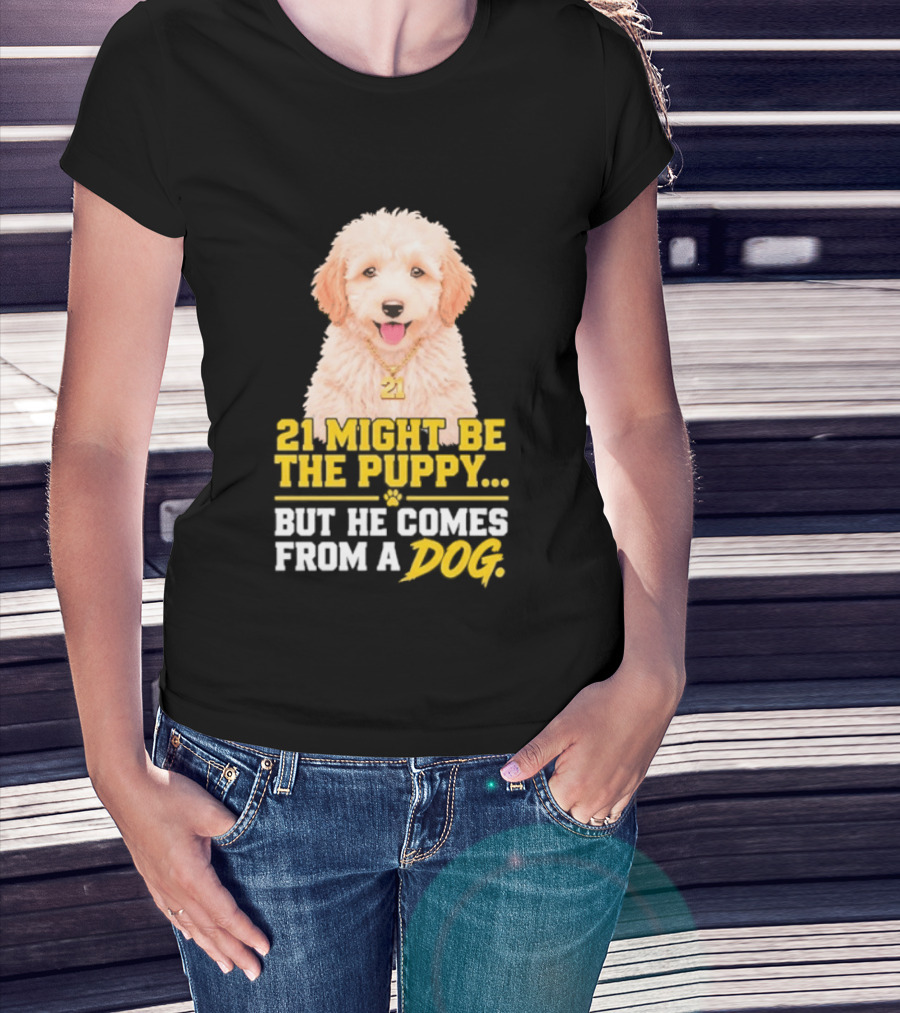 21 Might Be The Puppy But He Comes From A Dog Golden Collar Necklace T-Shirt
