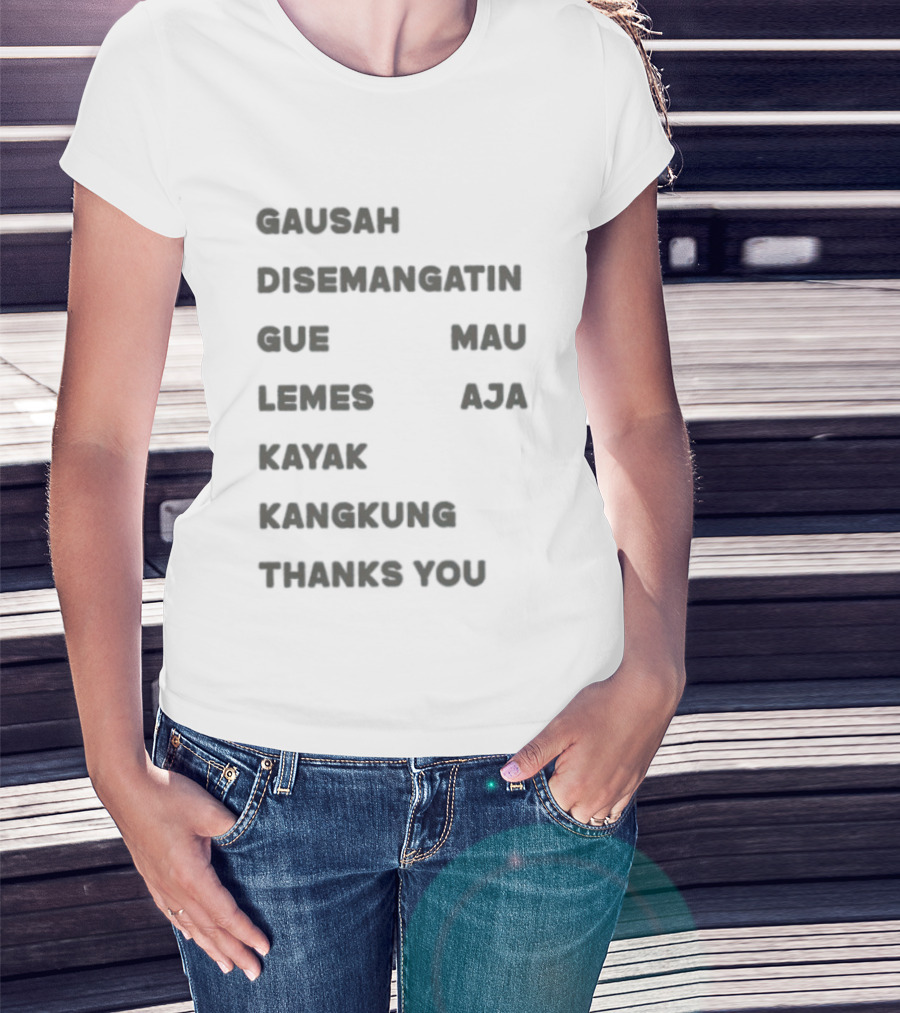 Gausah Disemangatin Gue Mau Lemes Aja Kayak Kangkung Thanks You T-Shirt