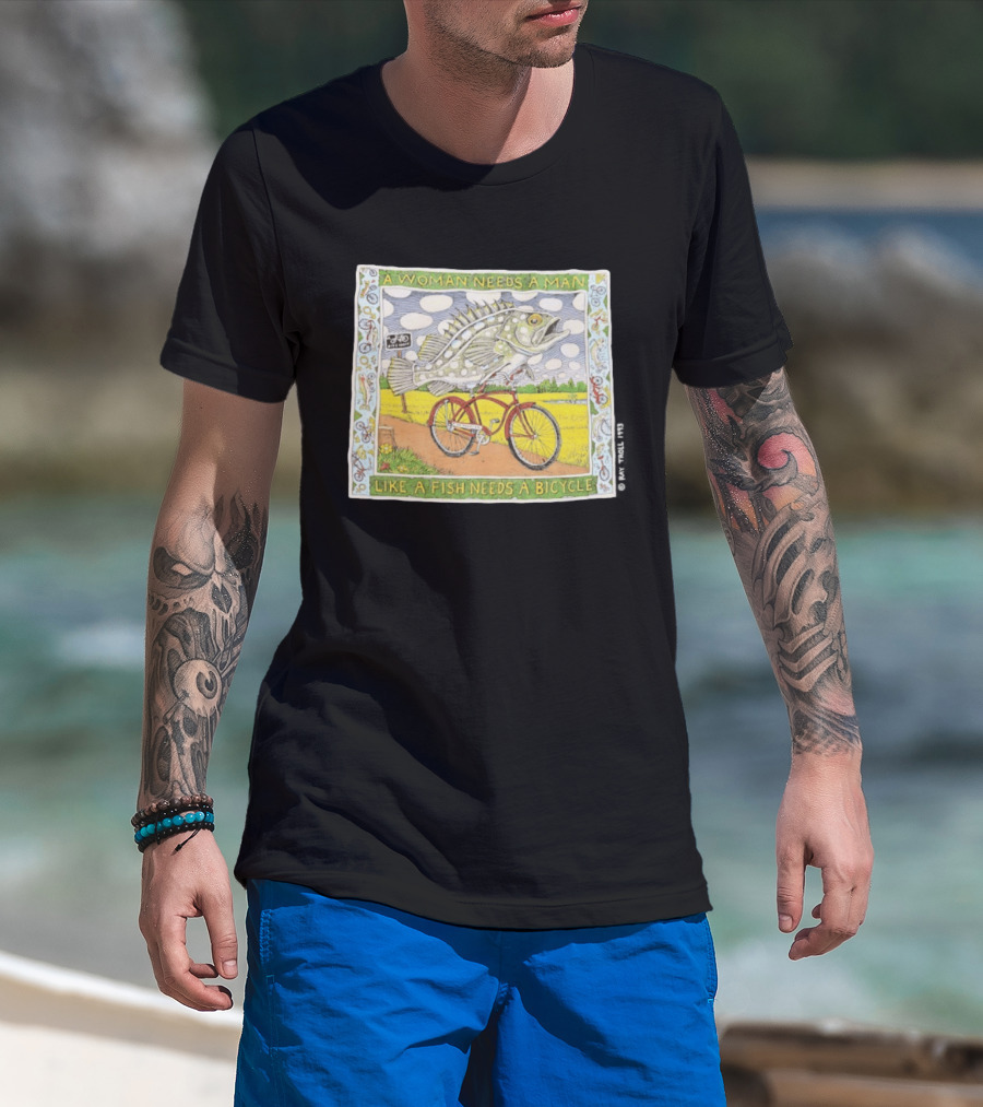 A Woman Needs A Man Like A Fish Needs A Bicycle Ray Troll 1993 T-Shirt