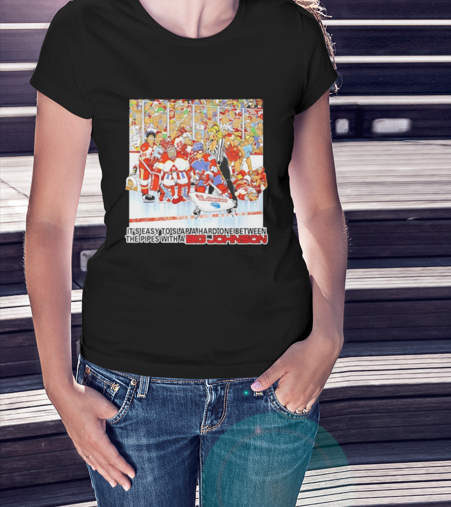 Big Johnson Hockey Humor It's Easy To Slap A Hard One Between The Pipes Ice Rink Challenge T-Shirt