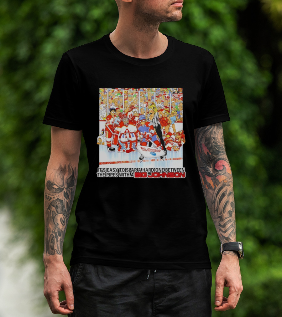 Big Johnson Hockey Humor It's Easy To Slap A Hard One Between The Pipes Ice Rink Challenge T-Shirt