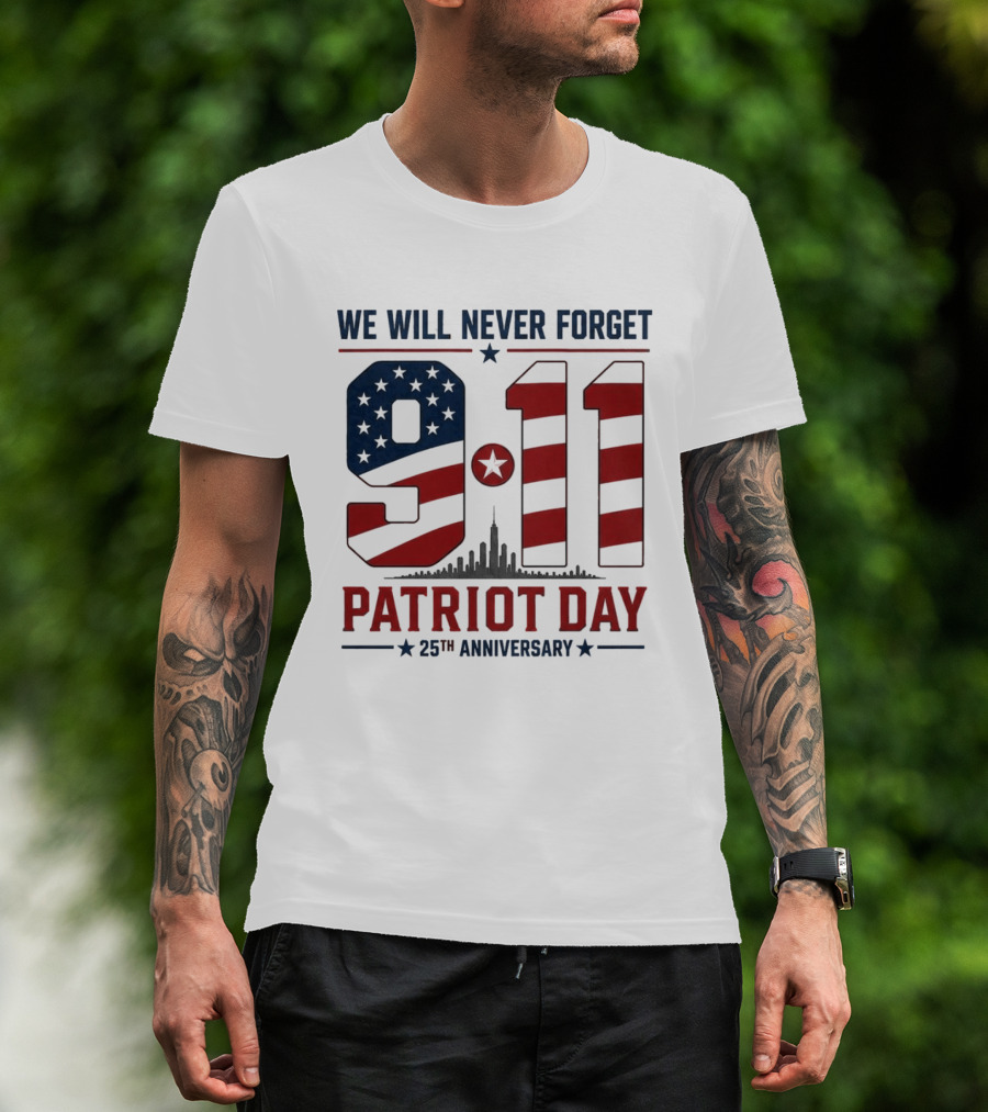 We Will Never Forget 9 11 Patriot Day 25th Anniversary USA Flag Skyline T-Shirt
