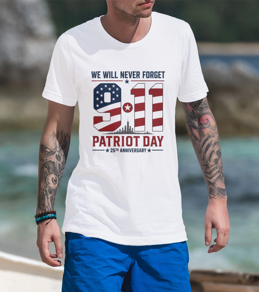 We Will Never Forget 9 11 Patriot Day 25th Anniversary USA Flag Skyline T-Shirt