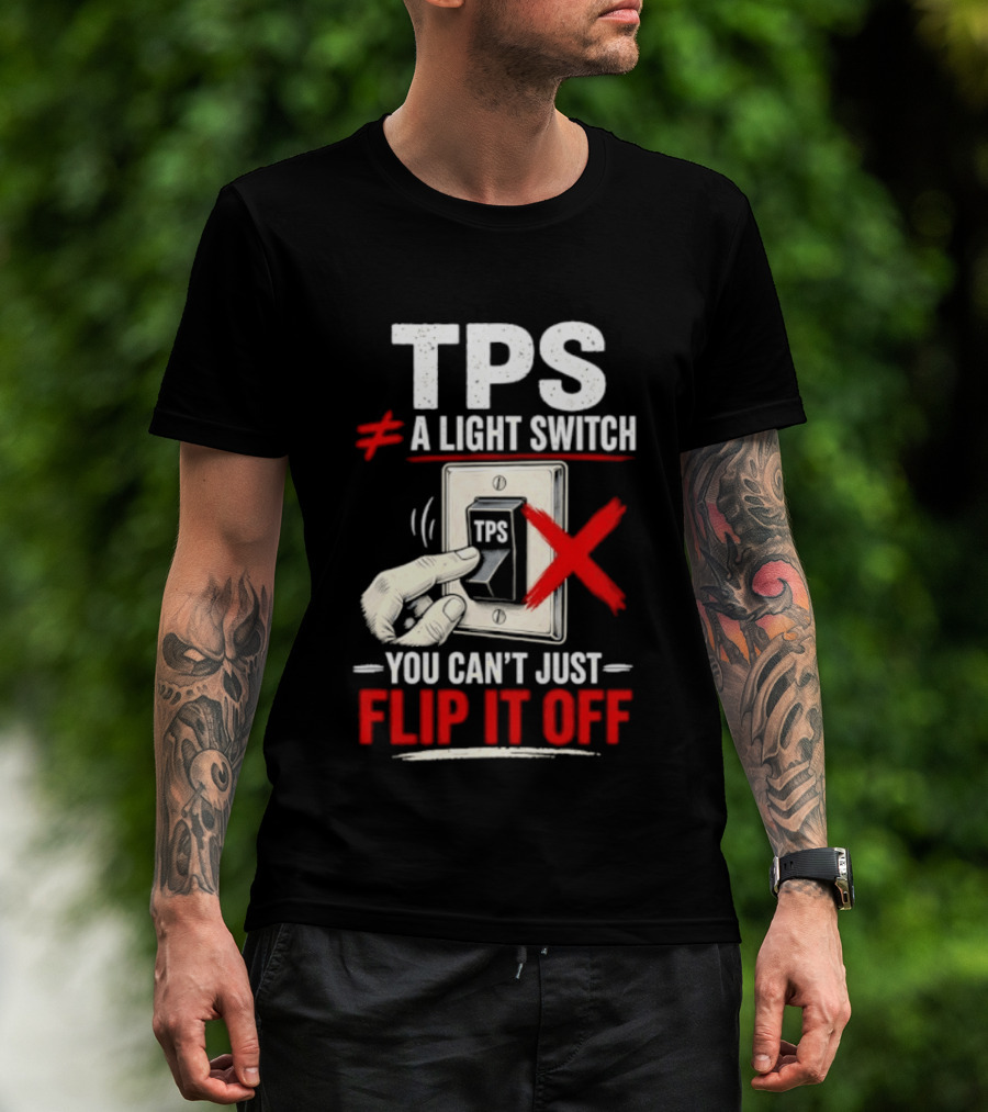 TPS Not A Light Switch Can't Just Flip It Off T-Shirt