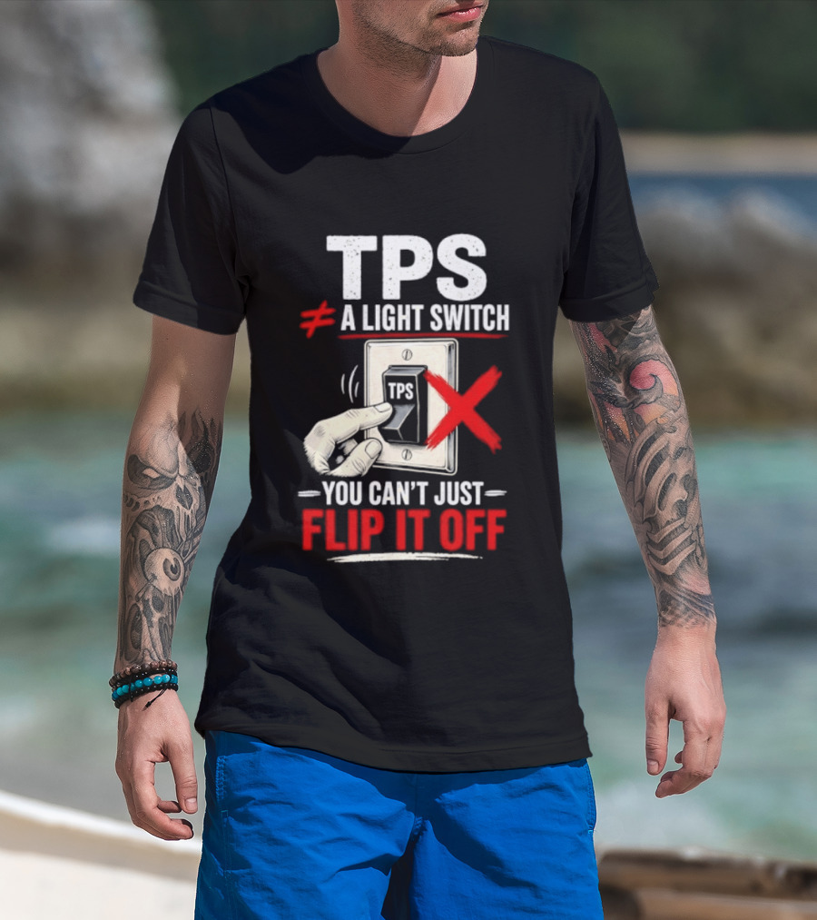 TPS Not A Light Switch Can't Just Flip It Off T-Shirt