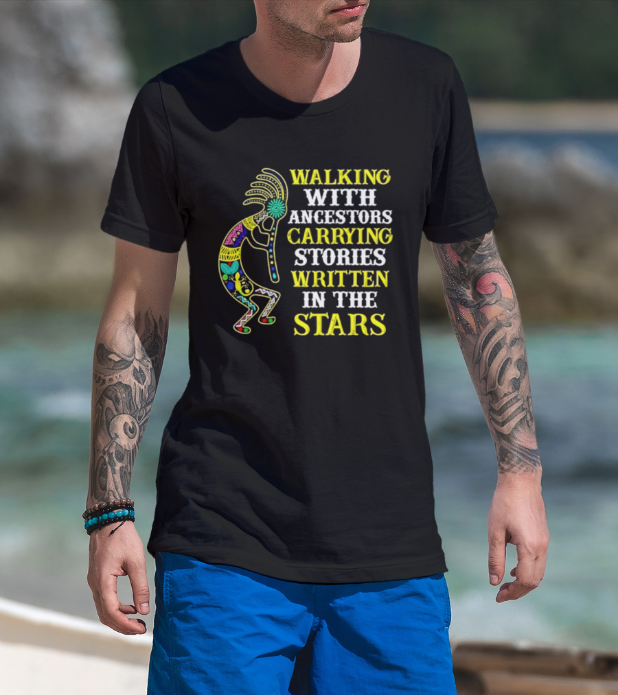 Walking With Ancestors Carrying Stories Written In The Stars Kokopelli T-Shirt