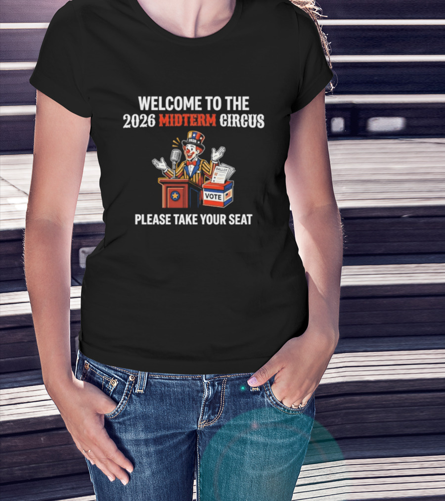 Welcome To The 2026 Midterm Circus Please Take Your Seat Vote Box Clown Politician T-Shirt