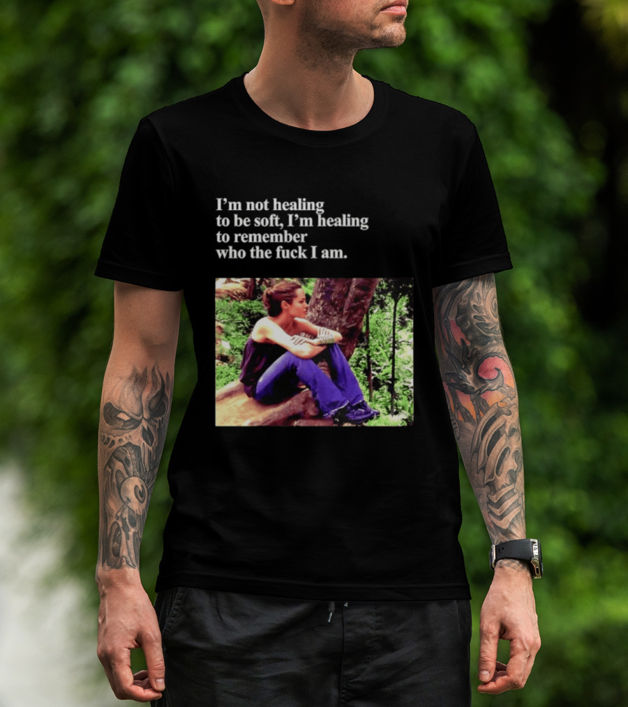 Angelina Jolie I'm Not Healing To Be Soft I'm Healing To Remember Who I Am T-Shirt
