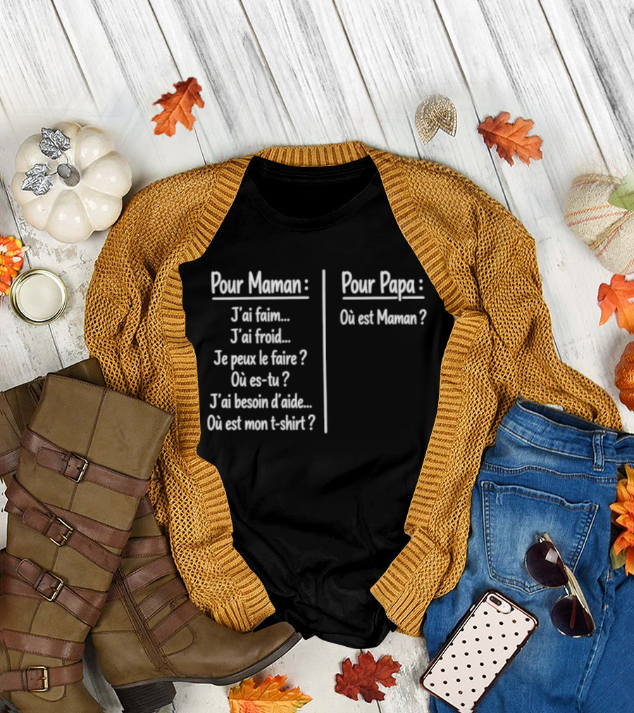 Pour Maman Papa J'ai Faim Froid Parenting Humor Où Est Maman Comparison T-Shirt