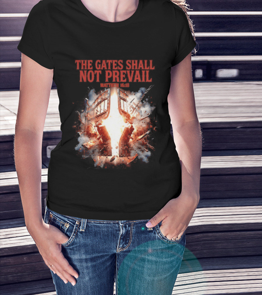 The Gates Shall Not Prevail Matthew 16 18 Explosive Fiery Scene T-Shirt