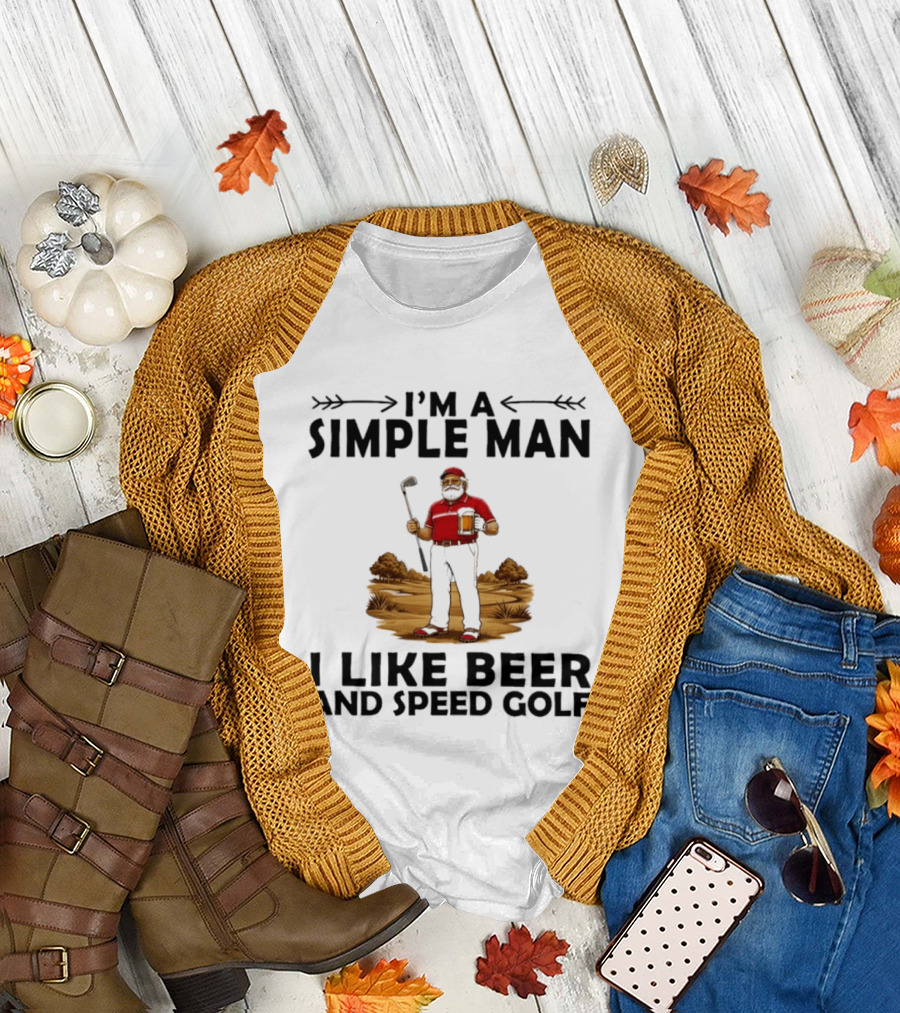 I'm A Simple Man I Like Beer And Speed Golf Funny Golfing Beer Lover T-Shirt