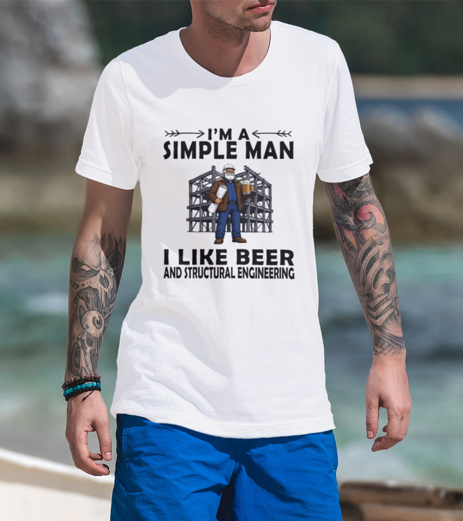 I'm A Simple Man I Like Beer And Structural Engineering Man Holding Beer T-Shirt