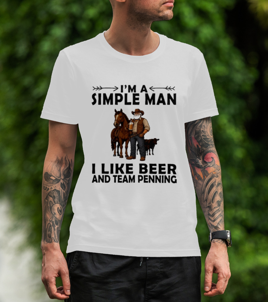 I'm A Simple Man I Like Beer And Team Penning Cowboy With Horse And Drink T-Shirt