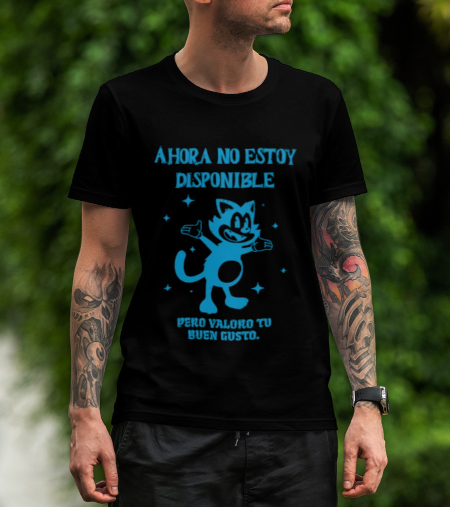 Ahora No Estoy Disponible Pero Valoro Tu Buen Gusto Felix The Cat T-Shirt