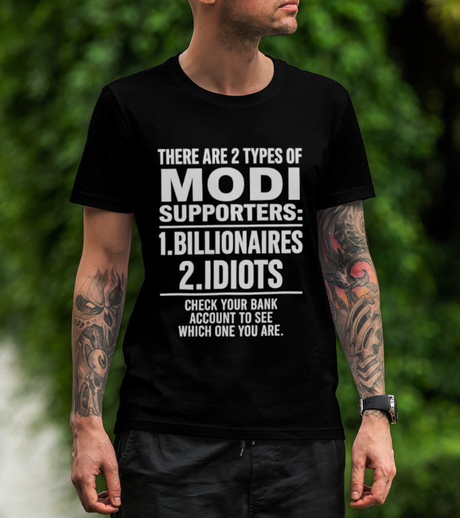 There Are Two Types Of Modi Supporters Billionaires Idiots Check Your Bank Account T-Shirt
