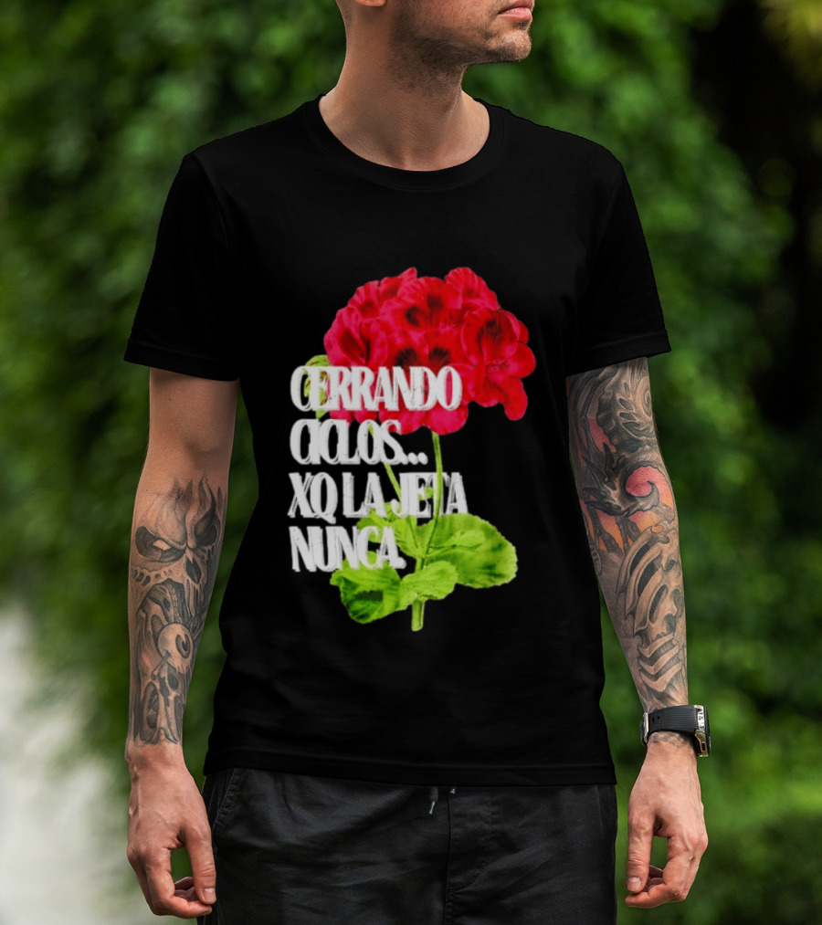 Cerrando Ciclos Xq La Jeta Nunca Red Flowers T-Shirt