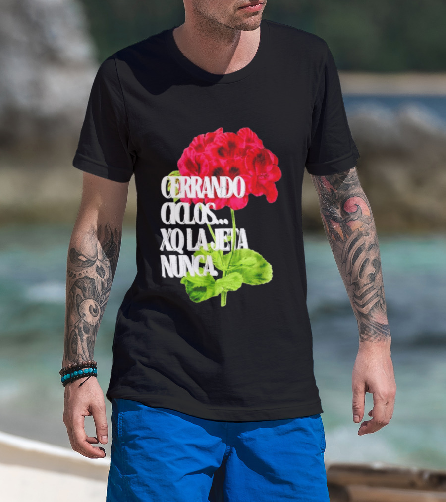 Cerrando Ciclos Xq La Jeta Nunca Red Flowers T-Shirt