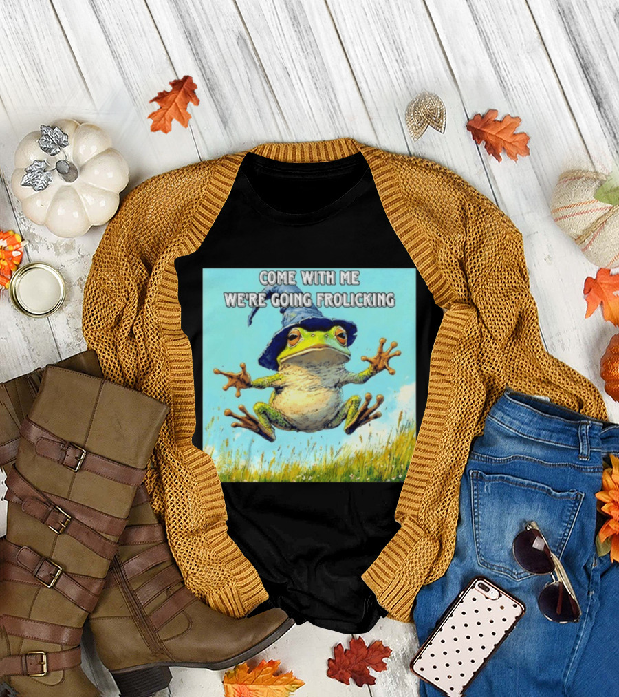 Come With Me We're Going Frolicking Frog Wizard Magic Fun Adventure T-Shirt