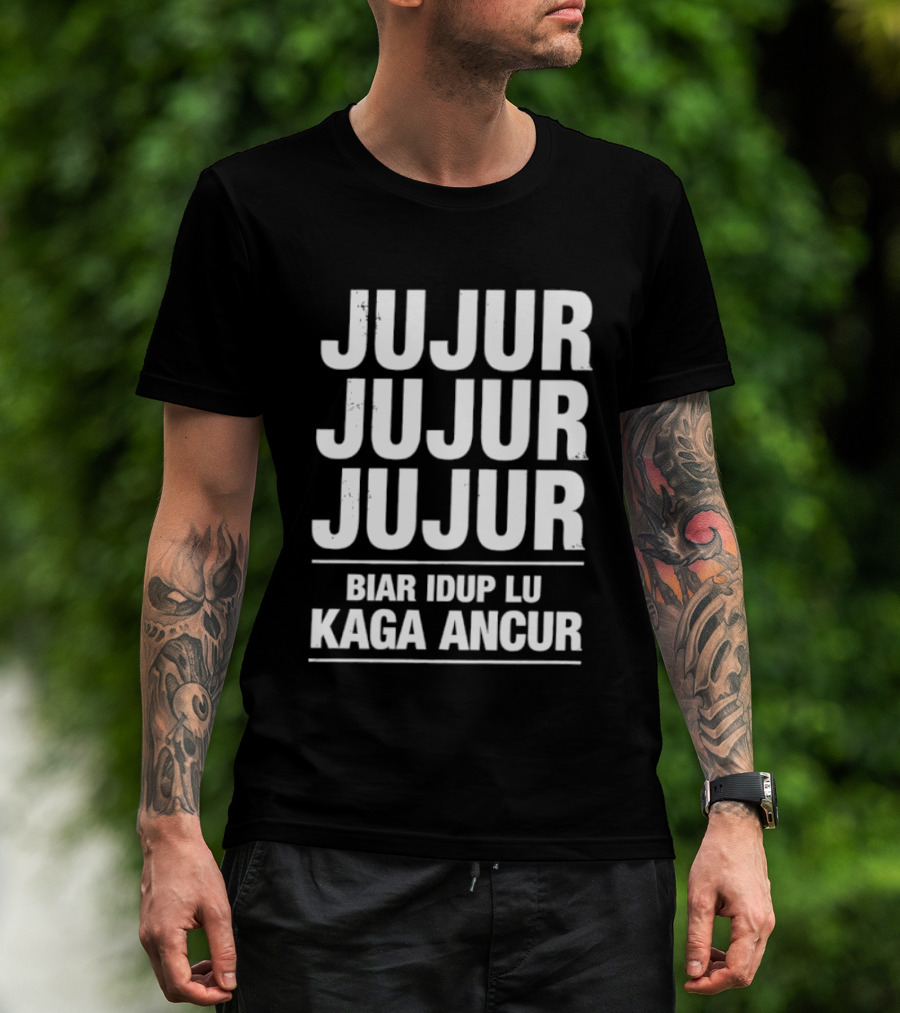 Jujur Jujur Jujur Biar Idup Lu Kaga Ancur T-Shirt