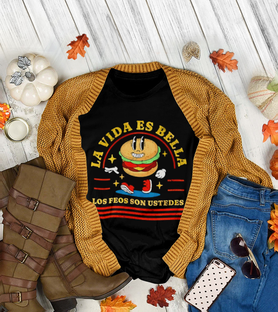 La Vida Es Bella Los Feos Son Ustedes Funny Burger Cartoon T-Shirt