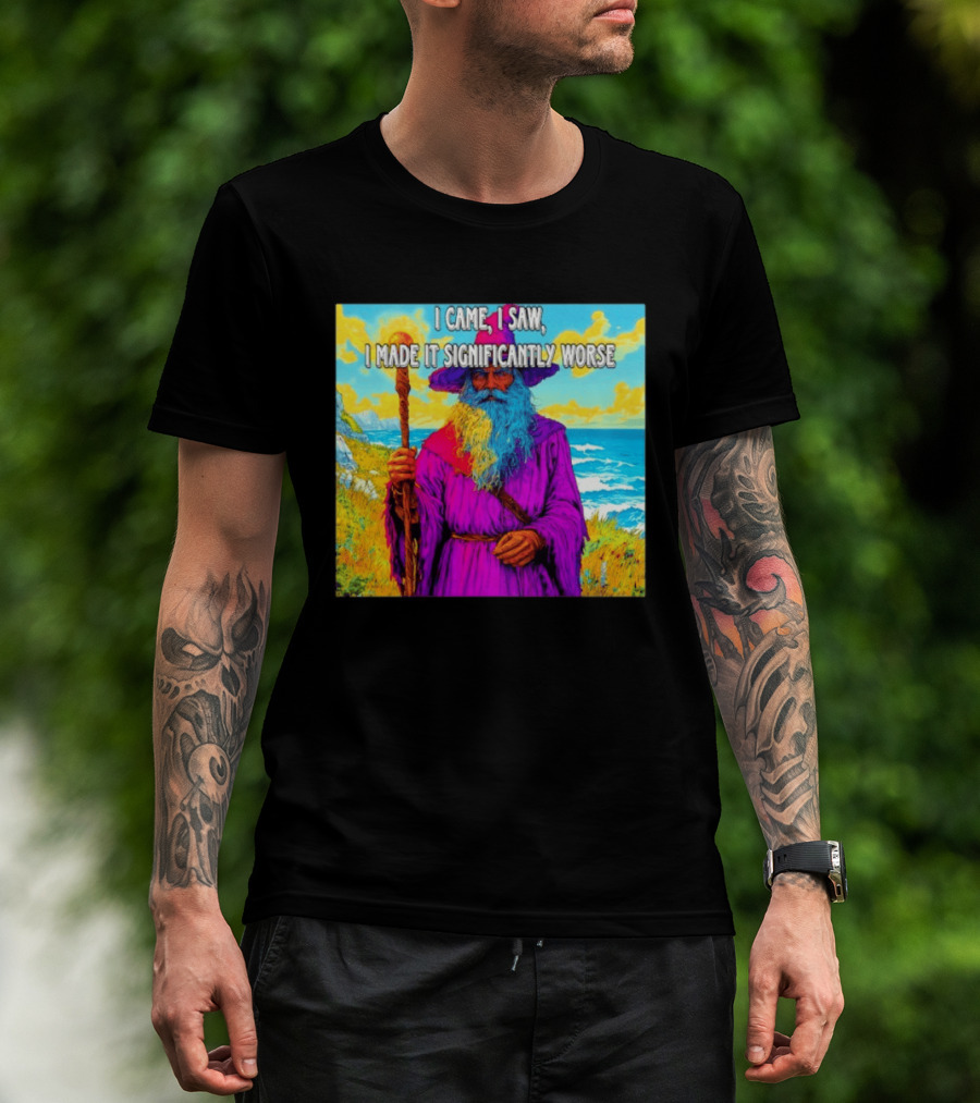 I Came I Saw I Made It Significantly Worse Wizard Robe And Staff T-Shirt