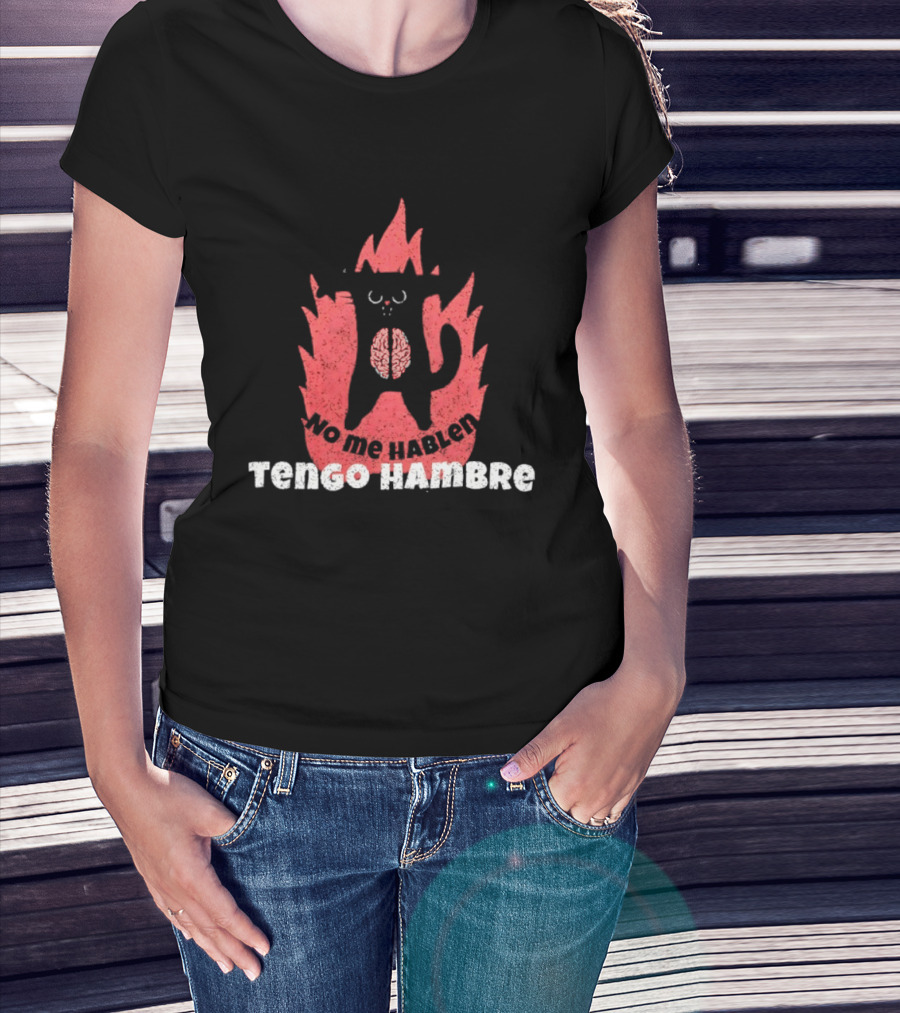 No Me Hablen Tengo Hambre Cat Brain Flames Hungry Message T-Shirt