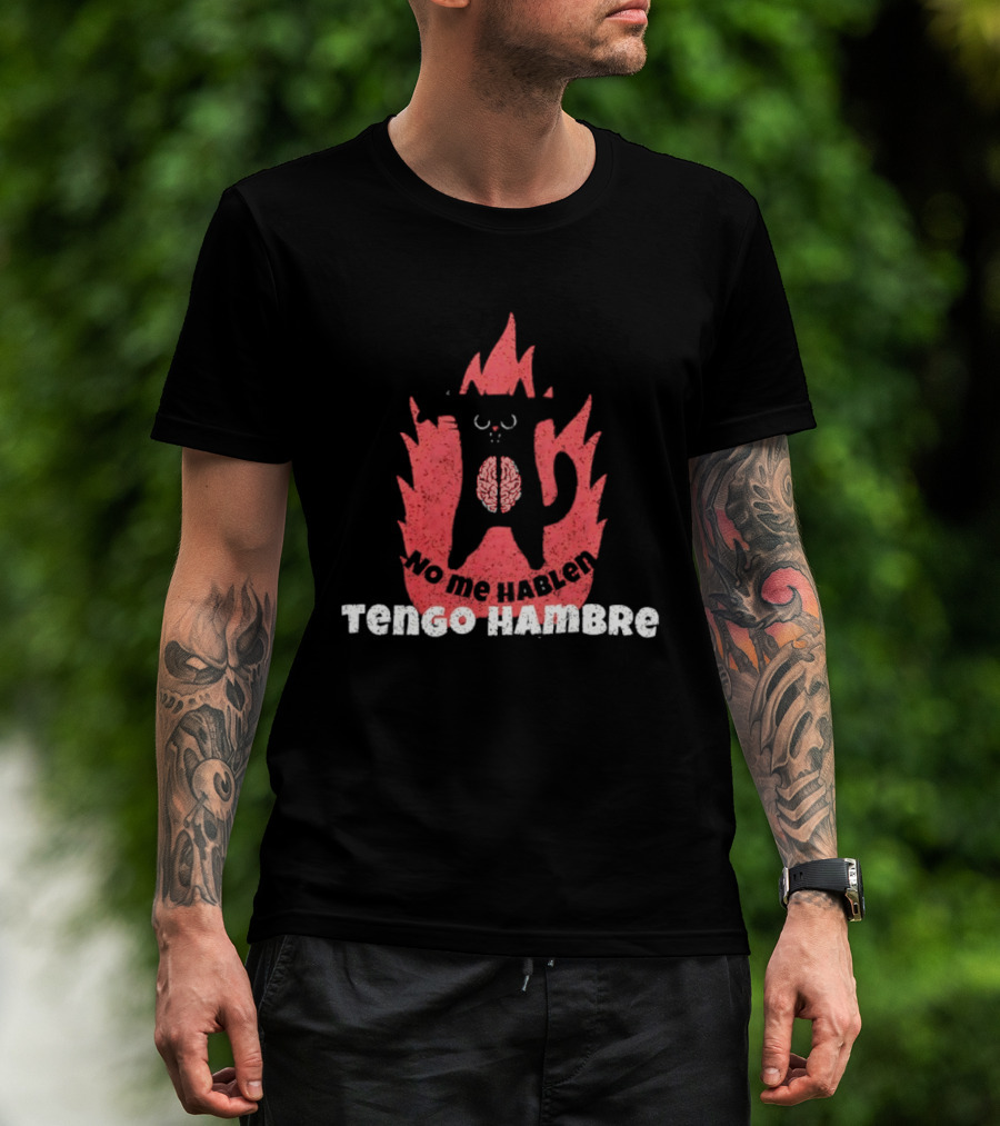 No Me Hablen Tengo Hambre Cat Brain Flames Hungry Message T-Shirt
