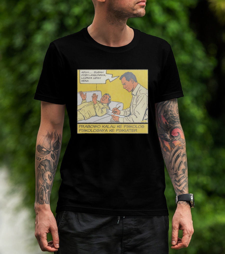 Prabowo Kalau Ke Psikolog Psikolognya Ke Psikiater Aduh Susah Dibilanginnya LCDnya Udah Kena T-Shirt
