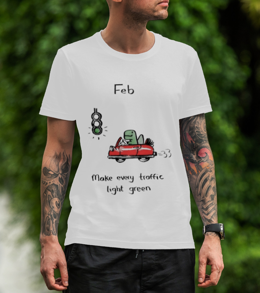 Feb Make Every Traffic Light Green Dinosaur Driving Red Car T-Shirt
